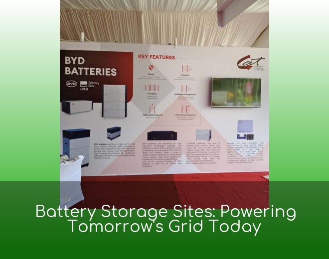 Battery Storage Sites: Powering Tomorrow's Grid Today